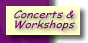 Concerts and Workshops